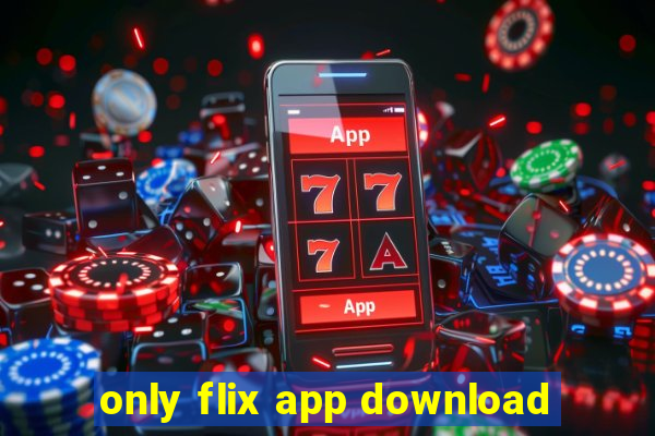 only flix app download